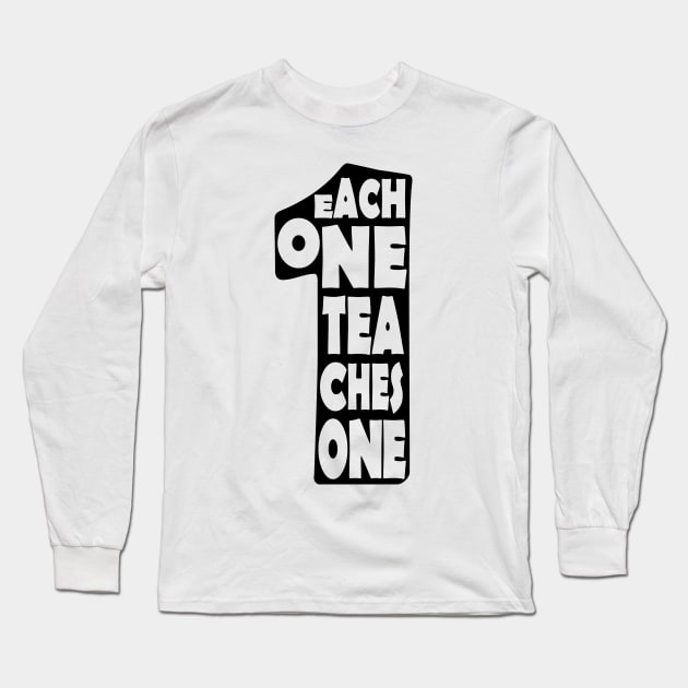 'Each One Teaches One' Education Shirt Long Sleeve T-Shirt by ourwackyhome